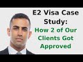 E2 Visa Case Study: How 2 of Our Clients Got Approved