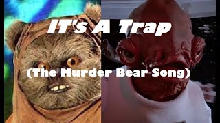 IT'S A TRAP (The Murder Bear Song)