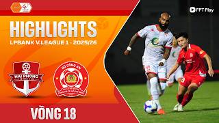 HIGHLIGHTS: HẢI PHÒNG - CÔNG AN TP. HỒ CHÍ MINH | ÁP ĐẢO TOÀN DIỆN, CHIẾN QUẢ THUYẾT PHỤC