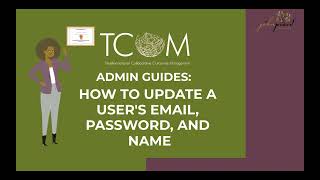 TCOM Training Admin Video #4 - Updating a User's Email, Password, and Name