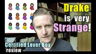 Drake is very STRANGE: Certified Lover Boy Review