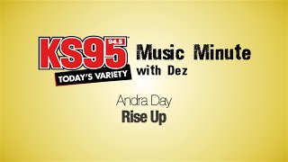 Andra Day - Rise Up [KS95 Music Minute with Dez]