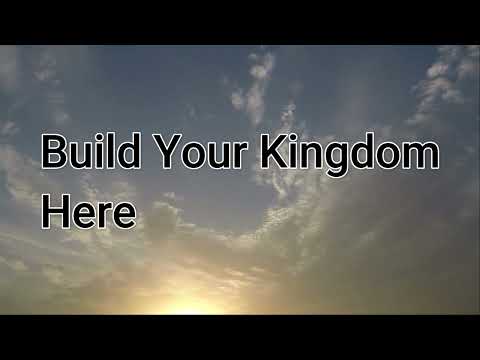 Build Your Kingdom Here Lyrics - YouTube