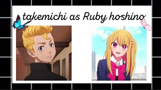 Tokyo Revengers react to takemichi as Ruby hoshino (pedido de um inscrito)