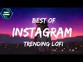 Best Instagram Trending Lofi Songs | Slowed+Reverb | Lofi Mashup