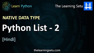 Native data type : Python List Part 2 (Hindi) | The Learning Setu