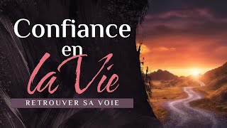 La Confiance en la Vie pour ALLER de l’AVANT !  Mon processus avec Retrouver Sa Voie ~