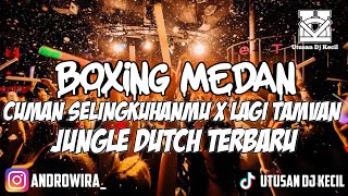 BOXING MEDAN DJ CUMAN SELINGKUHANMU X EMANG LAGI TAMPAN JUNGLE DUTCH TERBARU FULL BASS