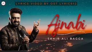 AJNABI | SAHIR ALI BAGGA | Lyrics Video | Full Songs
