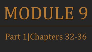 Module 9 Review Video - Part 1 - (Ch 32-36)