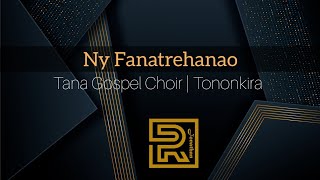 Ny Fanatrehanao | Tana Gospel Choir • TGC | Hira Fiderana | Tononkira