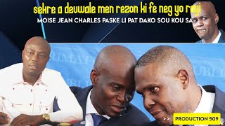 sekre a devwale  men rezon ki fe yo rayi MOISE JEAN CHARLES paskel pat dako  sou kou sa