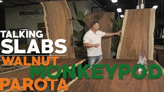 Talking Slabs , In Depth- [Walnut, Monkeypod and Parota]