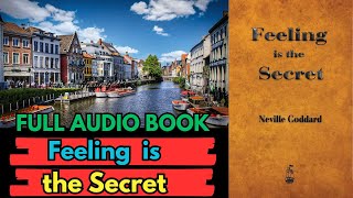 FEELING IS THE SECRET | FULL AUDIO BOOK |(by Neville Goddard )|