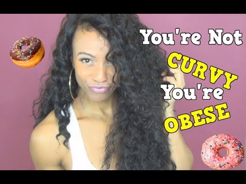 You're Not Curvy You're OBESE You're Not Curvy You're OBESE