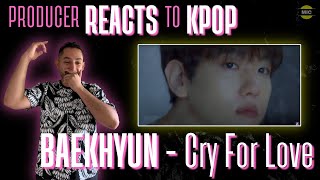 Producer Reacts BAEKHYUN Cry for love