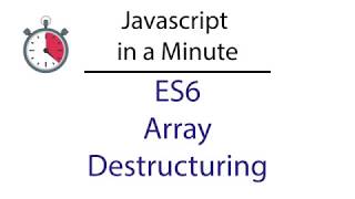 Javascript in a Minute: ES6 Array Destructuring