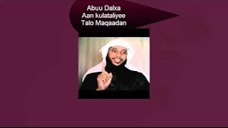 ILA TALI Sheekhow Xaaskayga Waan Ku Imtixaamanahay~Sh.Abu Dalxa