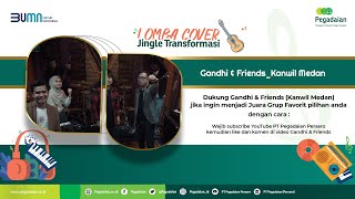 Gandhi and Friends_Kanwil Medan - Jingle Transformasi Pegadaian (Cover)