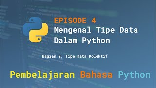 Eps. 4 - Mengenal Tipe Data Dalam Python (Part 2)