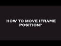 How to move iframe position?