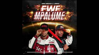 King Medah  ft Jemax  Fwe Mpalume