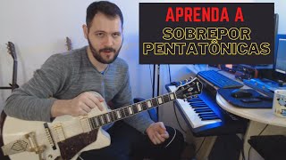 Aprenda a sobrepor pentatônicas - André Silva