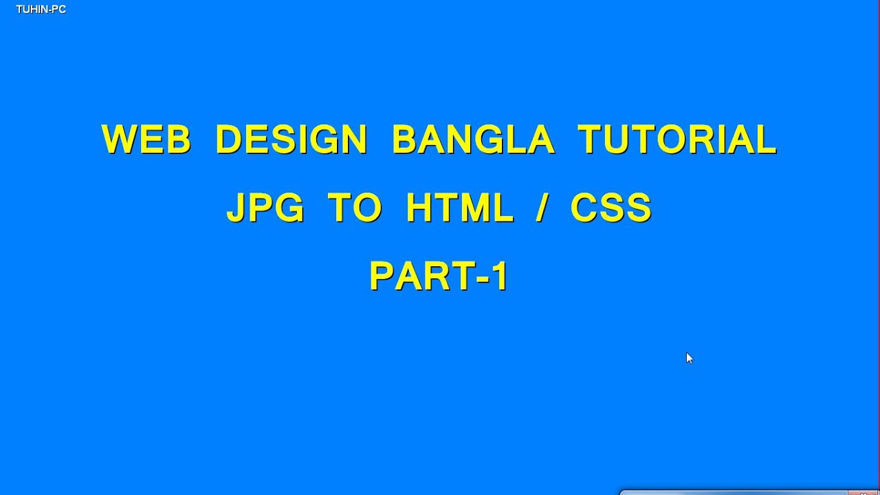Web Design Development Bangla Tutorial Part 3 Jpg To Html5 Css3