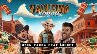 Open Farra Feat Loubet - Vaqueiro Xonou ( Vídeo Lyric )