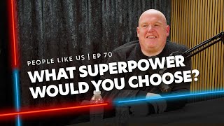 What superpower would you choose? | Andy Ormerod #EP70