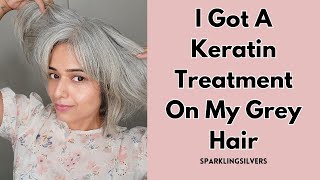 Keratin Treatment on gray hair | My Honest Review | SPARKLINGSILVERS