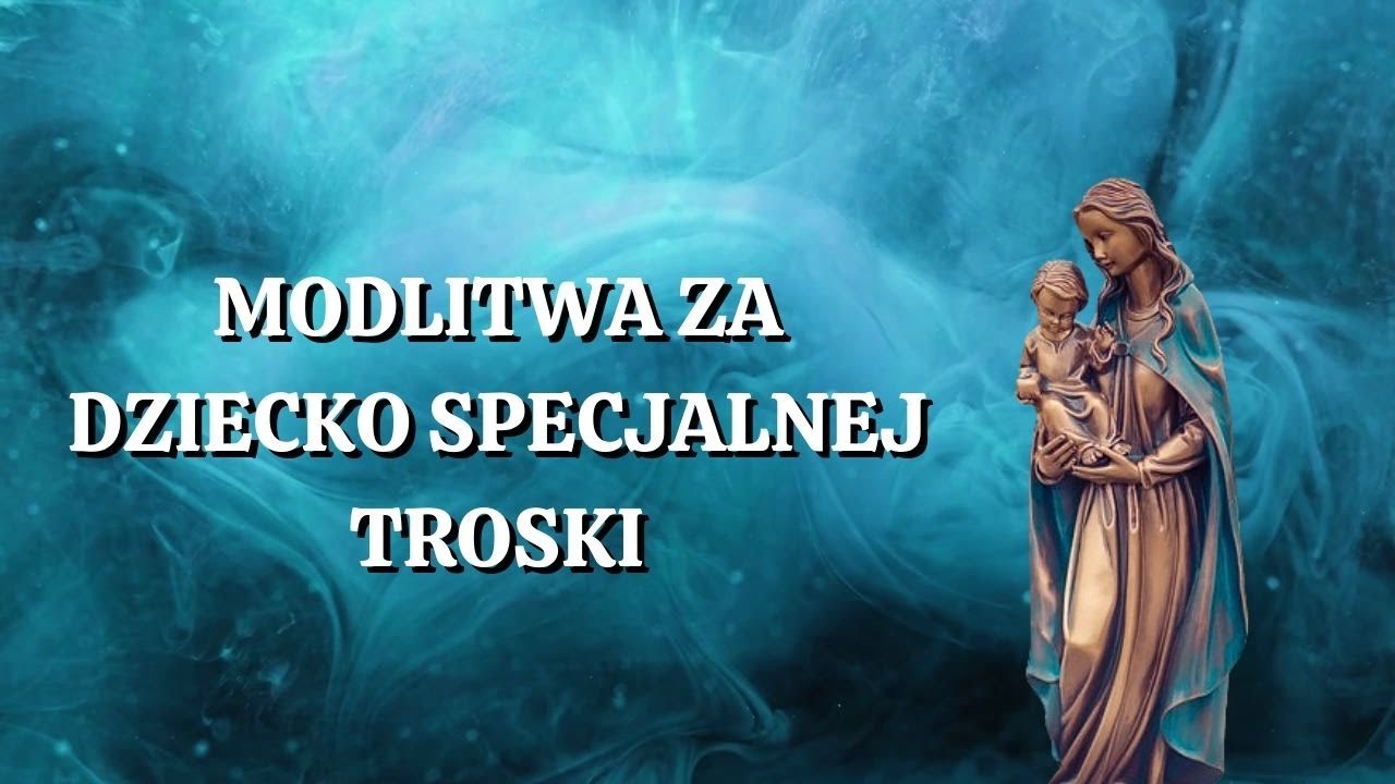 🙏🏽 ️🙏🏽Modlitwa Za Dziecko Specjalnej Troski. Siła Modlitwy. - YouTube