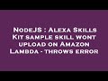 NodeJS : Alexa Skills Kit sample skill wont upload on Amazon Lambda - throws error