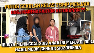 IBUNYA MENINGGAL 2019 ANAK INI MENJADI ODGJ HASIL MEDIS MENUNJUKAN GENETIK SKIZOFRENIA