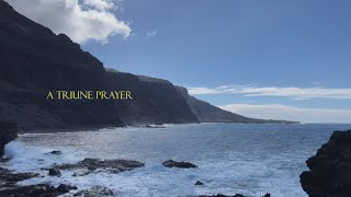 A TRIUNE PRAYER