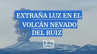 Volcán Nevado del Ruiz: apareció extraña luz roja