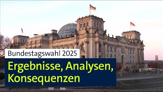 Bundestagswahl 2025: Ergebnisse, Analysen, Konsequenzen | BR24