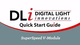 DLi Quick Start Guide: SuperSpeed V-Module