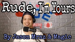 I'M YOURS ~ Jason Mraz || RUDE ~ Magic || Cover by Joe Cabreza