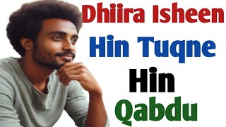 Dhiira Isheen Hin Tuqne Hin Qabdu