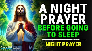 Dear Lord, Tonight, as I prepare to rest, I ask that You - A Night Prayer Before Going To Sleep