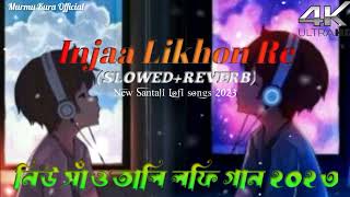 Injaa likho re // Santali injaa likhon re // New Santali Lofi Songs 2023!!!