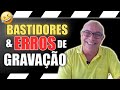 [BASTIDORES e ERROS de gravação]