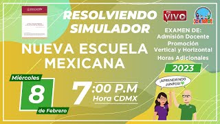 Resolviendo Simulador NUEVA ESCUELA MEXICANA Admisión Docente Promoción Vertical 2023