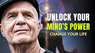 How to Unlock Your Mind’s Power & Change Your Life - Wayne Dyer