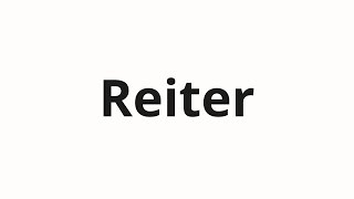 How to pronounce Reiter