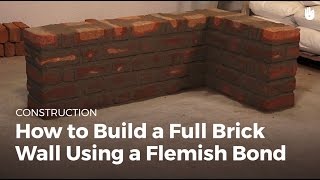 How to Build a Full Brick Wall Using a Flemish Bond | Masonry