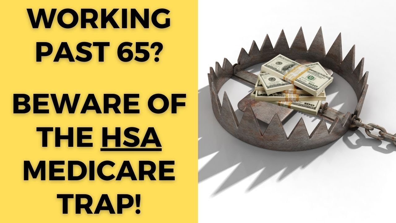 Working Past Age 65? Watch Out For The HSA Medicare Trap. - YouTube