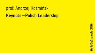 AgileByExample 2016: prof. Andrzej Koźmiński - Keynote: Polish Leadership