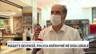 MASAT E QEVERISË, POLICIA NDËRHYNË NË DISA LOKALE | T7